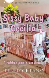 Icon image Sissy Baby Cecilia - rubber pants version: An ABDL/Femdom/Sissy Baby book