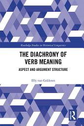 Icon image The Diachrony of Verb Meaning: Aspect and Argument Structure