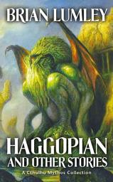 Icon image Haggopian and Other Stories: A Cthulhu Mythos Collection