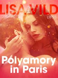 Icon image Polyamory in Paris - Erotic Short Story