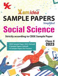 Icon image Xam idea Sample Papers Simplified Social Science | Class 10 for 2023 Board Exam | Latest Sample Papers 2023 (New paper pattern based on CBSE Sample Paper released on 16th September)