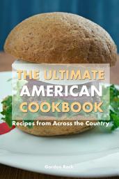 Icon image The Ultimate American Cookbook: Recipes from Across the Country