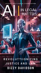 Icon image AI in Legal Matters: Revolutionizing Justice and Law