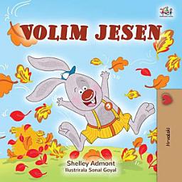 Icon image Volim jesen: I Love Autumn - Croatian children's book