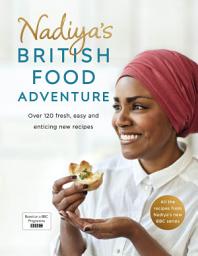 Icon image Nadiya's British Food Adventure: Beautiful British recipes with a twist, from the Bake Off winner & bestselling author of Time to Eat