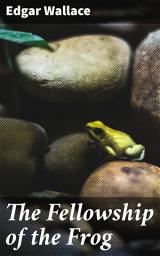 Icon image The Fellowship of the Frog: A Tale of Intrigue and Danger in a World of Crime and Suspense