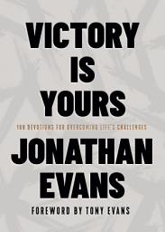 Icon image Victory Is Yours: 100 Devotions for Overcoming Life's Challenges