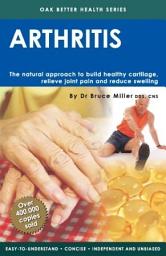 Icon image Arthritis: The Natural Approach To Build Health Cartilage, Relieve Joint Pain & Reduce Swelling