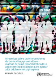 Icon image Directrices sobre las intervenciones de promoción y prevención en materia de salud mental destinadas a adolescentes: estrategias para ayudar a los adolescentes a prosperar. Resumen ejecutivo