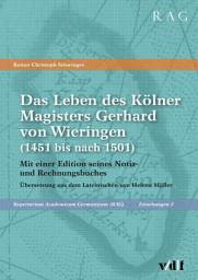 Icon image Das Leben des Kölner Magisters Gerhard von Wieringen (1451 bis nach 1501): Mit einer Edition seines Notiz- und Rechnungsbuches