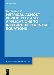 Icon image Metrical Almost Periodicity and Applications to Integro-Differential Equations