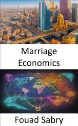 Icon image Marriage Economics: The Love-Wealth Equation, Unveiling the Secrets of Marriage Economics