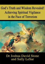 Icon image God's Truth and Wisdom Revealed! Achieving Spiritual Vigilance in the Face of Terrorism