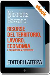 Icon image Risorse del territorio, lavoro, economia: vol. 2 Dal Seicento all'Ottocento