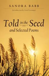 Icon image Told in the Seed and Selected Poems