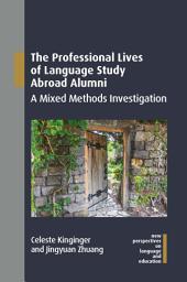 Icon image The Professional Lives of Language Study Abroad Alumni: A Mixed Methods Investigation