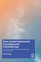 Icon image Time-Limited Adolescent Psychodynamic Psychotherapy: A Developmentally Focussed Psychotherapy for Young People