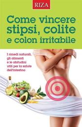 Icon image Come vincere stipsi, colite e colon irritabile