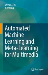 Icon image Automated Machine Learning and Meta-Learning for Multimedia