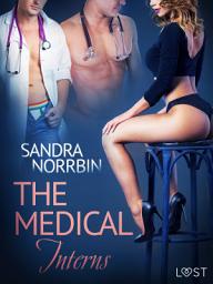 Icon image The Medical Interns - erotic short story: Volume 1