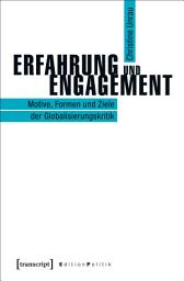 Icon image Erfahrung und Engagement: Motive, Formen und Ziele der Globalisierungskritik