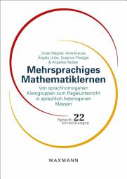 Icon image Mehrsprachiges Mathematiklernen: Von sprachhomogenen Kleingruppen zum Regelunterricht in sprachlich heterogenen Klassen