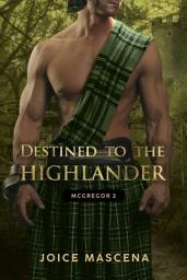 Icon image Destined To The Highlander: Book 2 of Clan McGregor