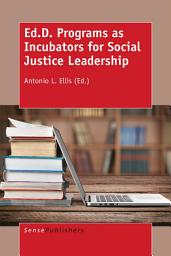 Icon image Ed.D. Programs as Incubators for Social Justice Leadership