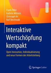 Icon image Interaktive Wertschöpfung kompakt: Open Innovation, Individualisierung und neue Formen der Arbeitsteilung