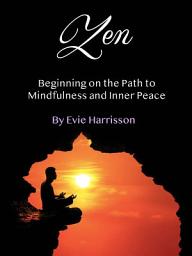 Icon image Zen: Beginning on the Path to Mindfulness and Inner Peace