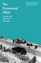 Icon image The Drummond Affair: Murder and Mystery in Provence