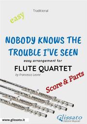 Icon image Nobody Knows the Trouble I've Seen - Easy Flute Quartet (score & parts)