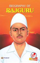 Icon image Biography of Rajguru: Rajguru: Echoes of Valor for Young Minds by Kavita Garg