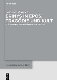 Icon image Erinys in Epos, Tragödie und Kult: Fluchbegriff und personale Fluchmacht