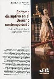 Icon image Epítome disruptivo en el derecho contemporáneo: Política criminal, teoría, dogmática y proceso