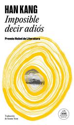 Icon image Imposible decir adiós: Premio Nobel de Literatura 2024