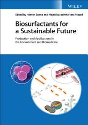 Icon image Biosurfactants for a Sustainable Future: Production and Applications in the Environment and Biomedicine