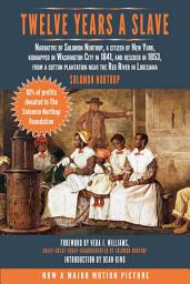 Icon image Twelve Years a Slave: Narrative of Solomon Northup, a Citizen of New York, Kidnapped in Washington City in 1841, and Rescued in 1853, from a Cotton Plantation Near the Red River in Louisiana