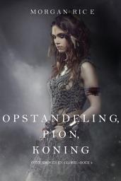 Icon image Opstandeling, Pion, Koning (Over Kronen en Glorie—Boek 4)