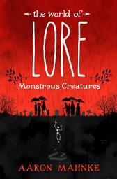 Icon image The World of Lore: The World of Lore, Volume 1: Monstrous Creatures