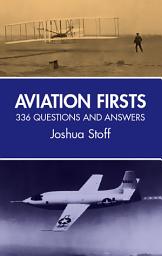 Icon image Aviation Firsts: 336 Questions and Answers