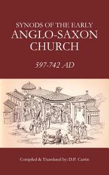 Icon image Synods of the Early Anglo-Saxon Church: 597-742 AD