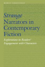 Icon image Strange Narrators in Contemporary Fiction: Explorations in Readers' Engagement with Characters