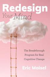 Icon image Redesign Your Mind: The Breakthrough Program for Real Cognitive Change