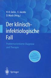 Icon image Der Klinisch-infektiologische Fall: Problemorientierte Diagnose und Therapie