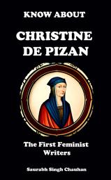 Icon image KNOW ABOUT "CHRISTINE DE PIZAN": THE FIRST FEMINIST WRITERS