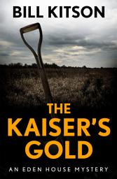 Icon image The Kaiser's Gold: The second book in a suspenseful and chilling mystery series (The Eden House Mysteries, Book Two)