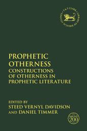 Icon image Prophetic Otherness: Constructions of Otherness in Prophetic Literature