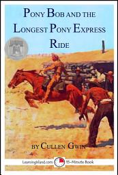 Icon image Pony Bob and the Longest Pony Express Ride: A 15-Minute Heroes in History Book