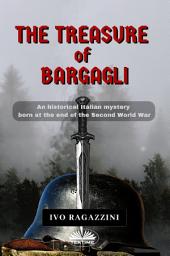 Icon image The treasure of bargagli: An historical italian mystery born at the end of the second world war